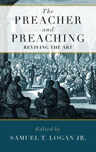 The Preacher and Preaching: Reviving the Art in the 20Th Century The Preacher and Preaching: Reviving the Art in the 20Th Century