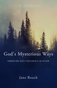 Gods Mysterious Ways: Embracing Gods Providence in Esther Gods Mysterious Ways: Embracing Gods Providence in Esther
