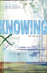 Knowing the Real Jesus (#01 in Real Series) Knowing the Real Jesus (#01 in Real Series)