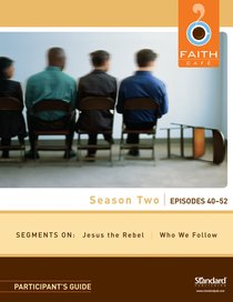 Faith Cafe: Season Two Episodes 40-52 (Participants Guide) Faith Cafe: Season Two Episodes 40-52 (Participants Guide)