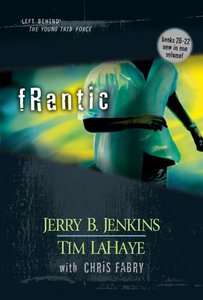 Frantic (Volumes 20-22) (#06 in Left Behind: The Young Trib Force Series) Frantic (Volumes 20-22) (#06 in Left Behind: The Young Trib Force Series)