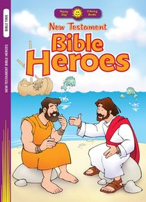 New Testament Bible Heroes (Happy Day Colouring & Activity Series) New Testament Bible Heroes (Happy Day Colouring & Activity Series)