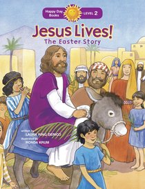 Jesus Lives! the Easter Story (Happy Day Level 2 Beginning Readers Series) Jesus Lives! the Easter Story (Happy Day Level 2 Beginning Readers Series)