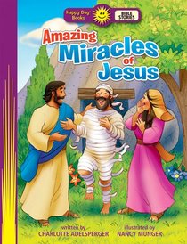 Amazing Miracles of Jesus (Happy Day: Bible Stories Series) Amazing Miracles of Jesus (Happy Day: Bible Stories Series)