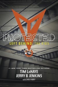 Protected (#10 in Left Behind: The Young Trib Force Series) Protected (#10 in Left Behind: The Young Trib Force Series)