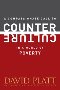 A Compassionate Call to Counter Culture in a World of Poverty A Compassionate Call to Counter Culture in a World of Poverty