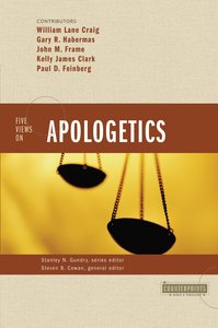 Five Views on Apologetics (Counterpoints Series) Five Views on Apologetics (Counterpoints Series)