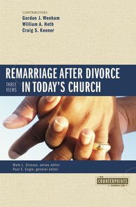 Remarriage After Divorce in Todays Church (3 Views) (Counterpoints Series) Remarriage After Divorce in Todays Church (3 Views) (Counterpoints Series)