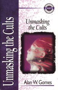 Unmasking the Cults (Zondervan Guide To Cults & Religious Movements Series) Unmasking the Cults (Zondervan Guide To Cults & Religious Movements Series)