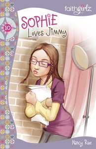 Sophie Loves Jimmy (#10 in Faithgirlz! Sophie Series) Sophie Loves Jimmy (#10 in Faithgirlz! Sophie Series)