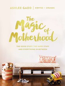 The Magic of Motherhood The Magic of Motherhood