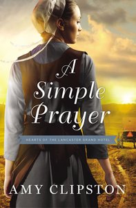 A Simple Prayer (#04 in Hearts Of The Lancaster Grand Hotel Series) A Simple Prayer (#04 in Hearts Of The Lancaster Grand Hotel Series)