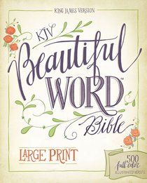 KJV Beautiful Word Bible Large Print 500 Full-Color Illustrated Verses (Red Letter Edition) KJV Beautiful Word Bible Large Print 500 Full-Color Illustrated Verses (Red Letter Edition)