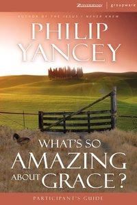 Whats So Amazing About Grace? (Participants Guide With Dvd) Whats So Amazing About Grace? (Participants Guide With Dvd)
