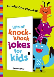 Lots of Knock-Knock Jokes For Kids Lots of Knock-Knock Jokes For Kids