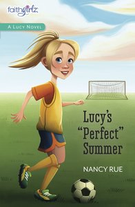 Lucys Perfect Summer (#03 in Faithgirlz! Lucy Series) Lucys Perfect Summer (#03 in Faithgirlz! Lucy Series)