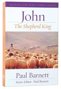 John - the Shepherd King (Reading The Bible Today Series) John - the Shepherd King (Reading The Bible Today Series)