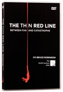 Smith Lectures: The Thin Red Line Between Fun and Catastrophe Smith Lectures: The Thin Red Line Between Fun and Catastrophe