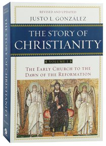 Story of Christianity, the (Volume 1) (2010, 2nd Ed) Story of Christianity, the (Volume 1) (2010, 2nd Ed)