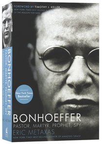 Bonhoeffer: Pastor, Martyr, Prophet, Spy Bonhoeffer: Pastor, Martyr, Prophet, Spy