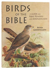 Birds of the Bible: A Guide For Bible Readers and Birdwatchers Birds of the Bible: A Guide For Bible Readers and Birdwatchers