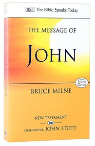 The Message of John (Incl Study Guide) (Bible Speaks Today Series) The Message of John (Incl Study Guide) (Bible Speaks Today Series)