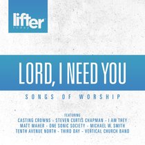 Lord I Need You - Songs of Worship Lord I Need You - Songs of Worship
