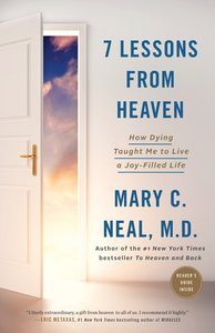 7 Lessons From Heaven: How Dying Taught Me to Live a Joy-Filled Life 7 Lessons From Heaven: How Dying Taught Me to Live a Joy-Filled Life
