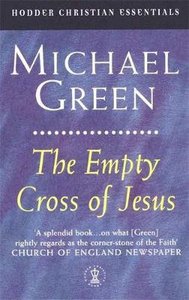 The Empty Cross of Jesus (Hodder Christian Essentials Series) The Empty Cross of Jesus (Hodder Christian Essentials Series)