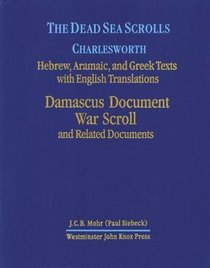 Damascus Document, War Scroll and Related Documents (Dead Sea Scrolls (Princeton Theological Seminar) Series) Damascus Document, War Scroll and Related Documents (Dead Sea Scrolls (Princeton Theological Seminar) Series)