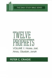 Twelve Prophets (Volume 1) (Daily Study Bible Old Testament Series) Twelve Prophets (Volume 1) (Daily Study Bible Old Testament Series)
