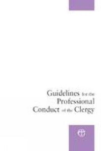 Guidelines For the Professional Conduct of the Clergy Guidelines For the Professional Conduct of the Clergy