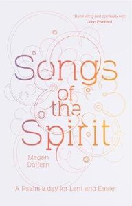 Songs of the Spirit: A Psalm a Day For Lent and Easter Songs of the Spirit: A Psalm a Day For Lent and Easter