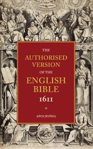 KJV Authorised Version of the English Bible 1611 #04: Apocrypha KJV Authorised Version of the English Bible 1611 #04: Apocrypha