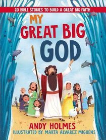 My Great Big God:20 Bible Stories to Build a Great Big Faith My Great Big God:20 Bible Stories to Build a Great Big Faith