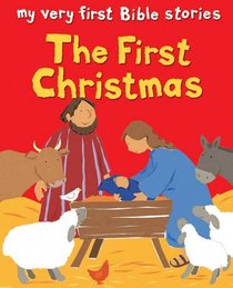 The First Christmas (My Very First Bible Stories Series) The First Christmas (My Very First Bible Stories Series)