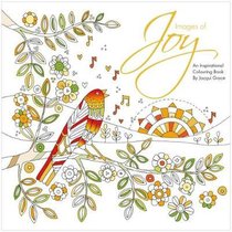 Images of Joy - An Inspirational Colouring Book (Adult Coloring Books Series) Images of Joy - An Inspirational Colouring Book (Adult Coloring Books Series)