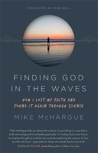 Finding God in the Waves: How I Lost My Faith and Found It Again Through Science Finding God in the Waves: How I Lost My Faith and Found It Again Through Science