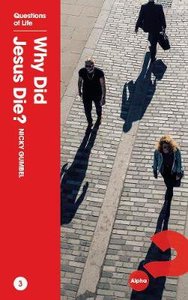 Alpha Qol: Why Did Jesus Die? (Questions Of Life Chapter Series) Alpha Qol: Why Did Jesus Die? (Questions Of Life Chapter Series)