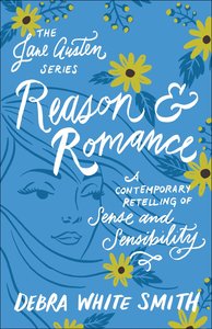 Reason and Romance - Sense and Sensibility, a Contemporary Retelling (Jane Austen Series) Reason and Romance - Sense and Sensibility, a Contemporary Retelling (Jane Austen Series)
