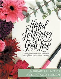 Hand Lettering Gods Love: Drawing Gods Word Into Your Heart Through the Craft of Brush Lettering Hand Lettering Gods Love: Drawing Gods Word Into Your Heart Through the Craft of Brush Lettering