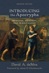 Introducing the Apocrypha: Message, Context and Significance (Second Edition) Introducing the Apocrypha: Message, Context and Significance (Second Edition)