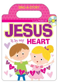 Sing-A-Story Book: Jesus is in My Heart (With Cd) Sing-A-Story Book: Jesus is in My Heart (With Cd)