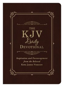 The KJV Daily Devotional: Inspiration and Encouragement From the Beloved King James Version The KJV Daily Devotional: Inspiration and Encouragement From the Beloved King James Version