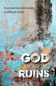 God Among the Ruins: Trust and Transformation in Difficult Times God Among the Ruins: Trust and Transformation in Difficult Times
