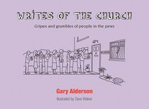 Writes of the Church: Gripes and Grumbles of People in the Pews Writes of the Church: Gripes and Grumbles of People in the Pews
