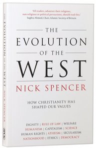 The Evolution of the West: How Christianity Has Shaped Our Values The Evolution of the West: How Christianity Has Shaped Our Values