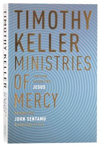 Ministries of Mercy: Learning to Care Like Jesus (Fully Reworked) Ministries of Mercy: Learning to Care Like Jesus (Fully Reworked)