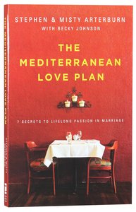 The Mediterranean Love Plan:7 Secrets to Life-Long Passion in Marriage The Mediterranean Love Plan:7 Secrets to Life-Long Passion in Marriage