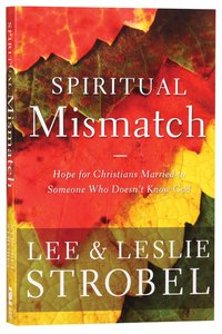 Spiritual Mismatch: Hope For Christians Married to Someone Who Doesnt Know God Spiritual Mismatch: Hope For Christians Married to Someone Who Doesnt Know God